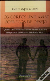 Os corpos uniram-se sôfregos de desejo