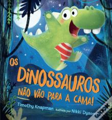 Os Dinossauros não vão para a cama!