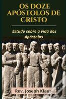 Os Doze Apostolos De Cristo