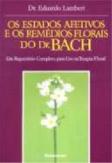 Os Estados Afetivos e os Remédios Florais do Dr. Bach
