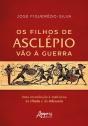 Os Filhos De Asclépio Vão À Guerra: Uma Introdução À Medicina Da Ilíada E Da Odisseia - Preview