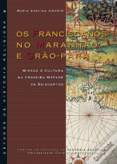 Os Franciscanos no Maranhão e Grão-Pará