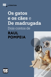 Capa do artigo Os Gatos E Os Cães E De Madrugada: Dois Contos De Raul Pompeia