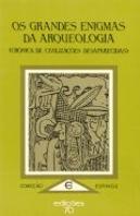 Os Grandes Enigmas da Arqueologia