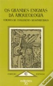Os Grandes Enigmas da Arqueologia