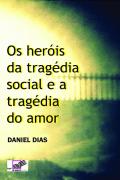 Os heróis da tragédia social e a tragédia do amor