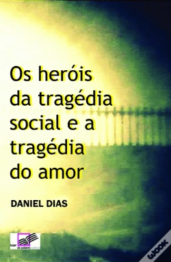 Capa do artigo Os heróis da tragédia social e a tragédia do amor