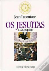 Os Jesuítas - A Conquista - Vol. I