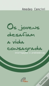 Os Jovens Desafiam a Vida Consagrada