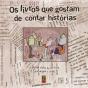 Os Livros que Gostam de Contar Histórias - Preview