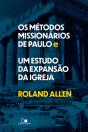 Os Métodos Missionários De Paulo E Um Estudo Da Expansão Da Igreja - Preview