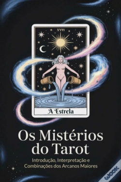 Capa do artigo Os Mistérios Do Tarot: Introdução, Interpretação E Combinações Dos Arcanos Maiores