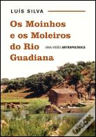 Os Moinhos e os Moleiros do Rio Guadiana