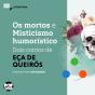 Os Mortos E Misticismo Humorístico: Dois Contos De Eça De Queiroz - Preview