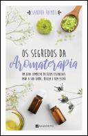 Os Segredos da Aromaterapia