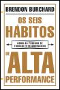 Os Seis Hábitos de Alta Performance - Preview