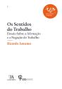 Os Sentidos Do Trabalho  Ensaio Sobre A Afirmação E A Negação Do Trabalho - Preview