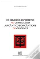 Os Sentidos Espirituais no Comentário ao Cântico dos Cânticos de Orígenes
