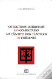 Os Sentidos Espirituais no Comentário ao Cântico dos Cânticos de Orígenes