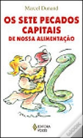 Os Sete Pecados Capitais da Nossa Alimentação