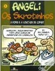 Os Skrotinhos - A Fome e a Vontade de Comer