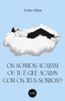 Os Sonho Acabam ou Tu é que Acabas com os Teus Sonhos?