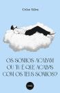 Os Sonho Acabam ou Tu é que Acabas com os Teus Sonhos? - Preview