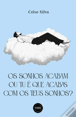 Capa do artigo Os Sonho Acabam ou Tu é que Acabas com os Teus Sonhos?