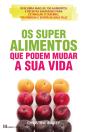 Os Super Alimentos que Podem Mudar a Sua Vida - Preview