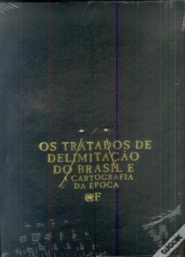 Os Tratados de Delimitação do Brasil e a Cartografia da Época