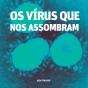 Os Vírus Que Nos Assombram - Preview