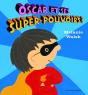 Oscar Et Ses Super-Pouvoirs ! - Preview