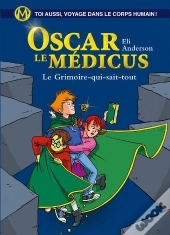 Oscar Le Médicus T.3 ; Le Grimoire-Qui-Sait-Tout