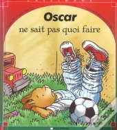Oscar Ne Sait Pas Quoi Faire