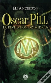 Oscar Pill Tome 1 ; La Révélation Des Médicus