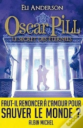 Oscar Pill Tome 3 ; Le Secret Des Éternels