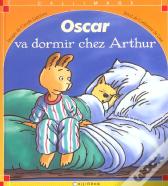 Oscar Va Dormir Chez Arthur