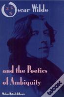 Oscar Wilde And The Poetics Of Ambiguity