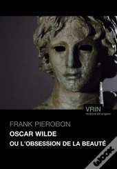 Oscar Wilde Ou L'Obsession De La Beauté