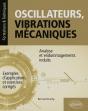 Oscillateurs, Vibrations Mecaniques : Analyse Et Endommagement Induits ; Avec Exemples D'Application Et Exercices Corrigés - Preview
