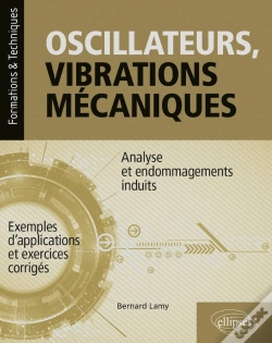 Capa do artigo Oscillateurs, Vibrations Mécaniques - Analyse Et Endommagements Induits - Avec Exemples D'Applications Et Exercices Corrigés