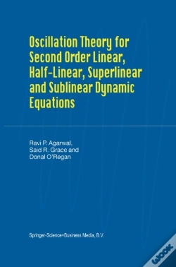 Capa do artigo Oscillation Theory For Second Order Linear, Half-Linear, Superlinear And Sublinear Dynamic Equations