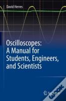 Oscilloscopes: A Manual For Students, Engineers, And Scientists