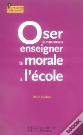 Oser À Nouveau Enseigner La Morale À L'École