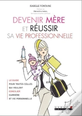 Oser Devenir Mère Et Réussir Sa Vie Professionnelle