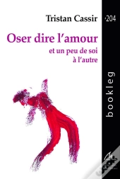 Oser Dire L'Amour Et Un Peu De Soi À L'Autre