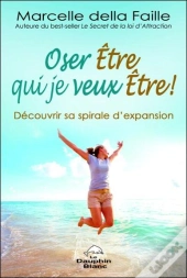 Oser Etre Qui Je Veux Etre !