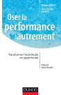 Oser La Performance Autrement ; Transformer L'Incertitude En Opportunité - Preview