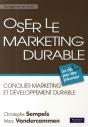 Oser Le Marketing Durable ; Concilier Marketing Et Développement Durable - Preview