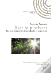 Oser Le Plurivers ; Pour Une Globalisation Interculturelle Et Responsable